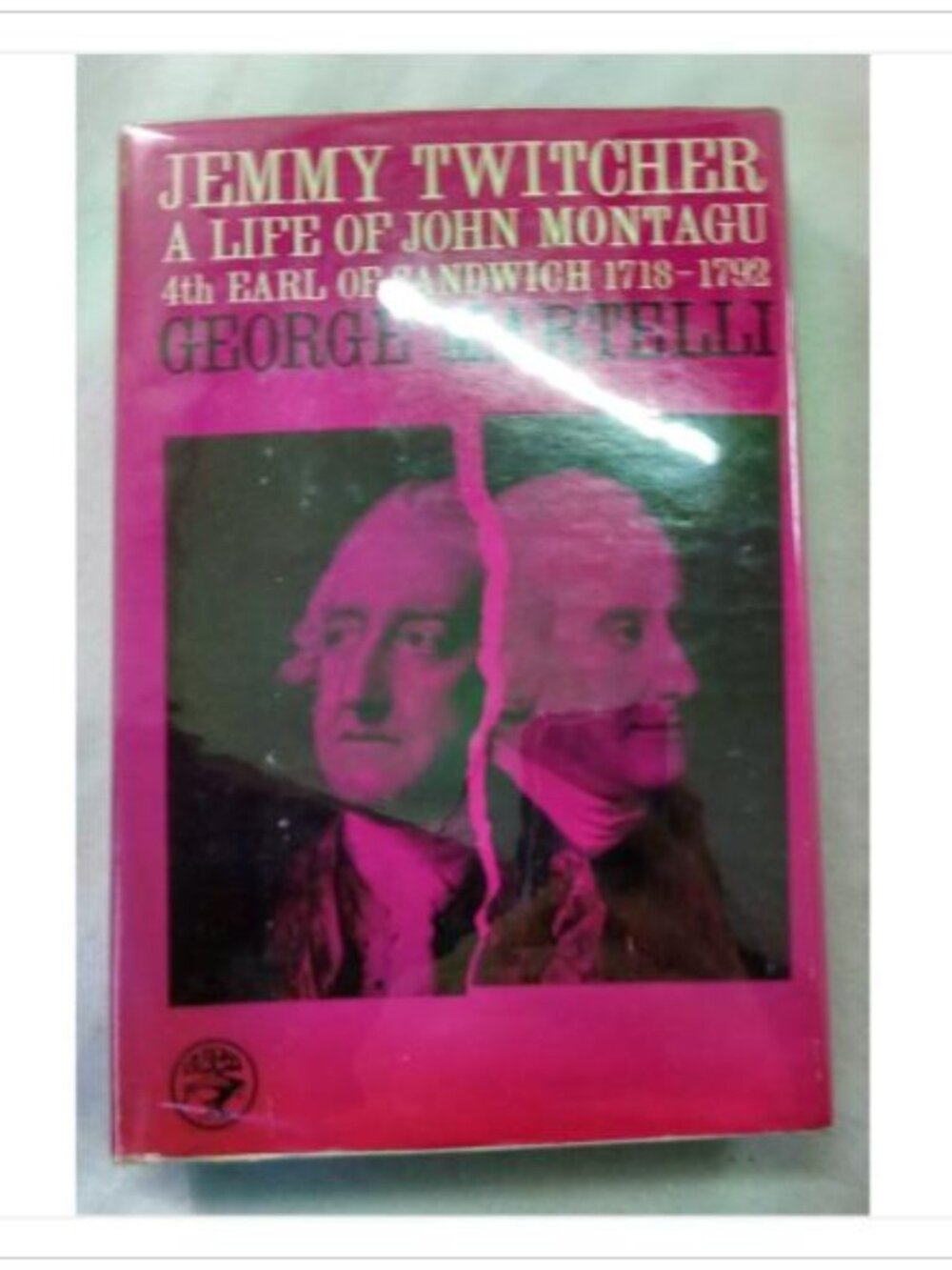 Jemmy Twitcher: A Life of the Fourth Earl of Sandwich 1718-1792 George Martelli